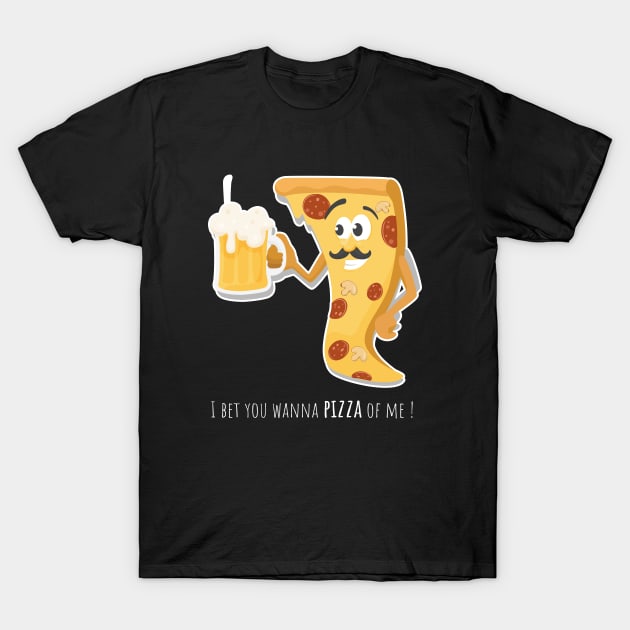 I bet you wanna pizza of me T-Shirt by Johnny